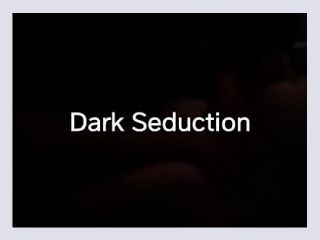 Dark Seduction Featuring Stormy Reyn and Sweet Teeamateur pussy squirt session - licking, real, wet
