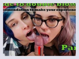 GUIDE TO DOUBLE BLOWJOB  10 RECOMMENDATIONS PART 2
