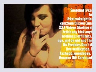 Snapchat keirraleo69 Live cam2cam and custom videos smoking fetish any fetish any thing goes