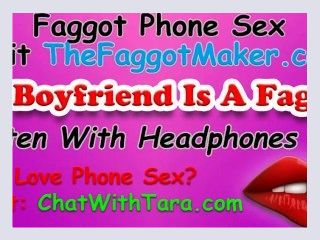 My Boyfriend Is A Faggot Phone Sex with Tara Smith Cock Fetish Triggers