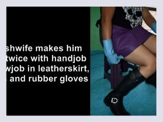Fetishwife makes him Cum Twice with Handjob blowjob in Rubber Gloves andBoots 1e6