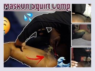 Mrs MaskOn Squirt Compilation  Pussy Dripping
