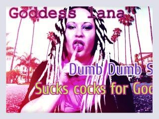 Dumb Dumb Sissy Sucks Cocks for Goddess