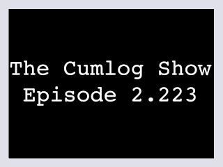 The Cumlog Show episode 2223