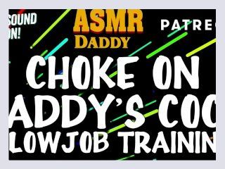 Choke on Daddys Cock Blowjob Training  Audio Instructions