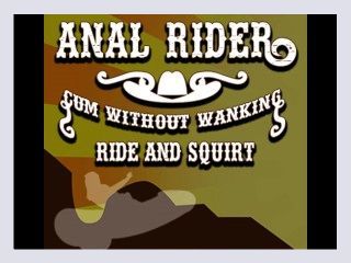 Anal Rider Cum without wanking Ride and Squirt