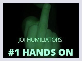 Hands free Humiliator I MAKE YOU FEEL LIKE THE LOSER THAT YOU ARE