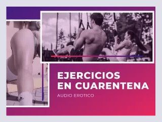 AUDIO EROTICO PARA MUJERES EN ESPANOL ASMR   EJERCICIOS EN CUARENTENA