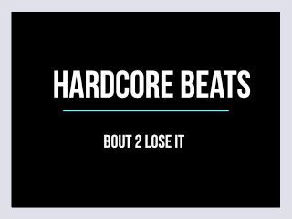Hardcore Beat   Bout 2 Lose It