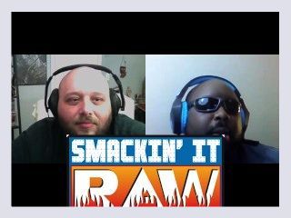 Raw 12097   Smackin It Raw Ep 137