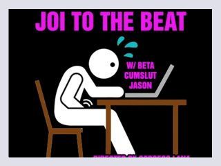 JOI to the beat with Beta Cumslut Jason