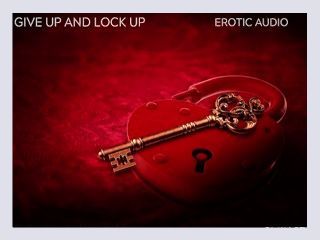 Give Up and Lock Up Chastity AUDIO ONLY