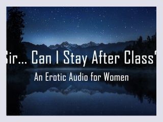 Sir Can I Stay After Class Erotic Audio for Women TeacherStudent