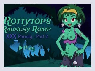 Rottytops Raunchy Romp XXX Parody Gameplay By LoveSkySan69
