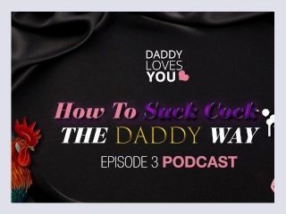 ROLEPLAY Daddy teaches you to suck cock the daddy way podcast