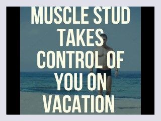 Muscle Stud Takes Control of You on Vacation PreviewMake Me BiAudio