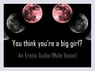 You Think Youre a Big Girl Erotic Audio