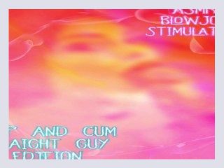 ASMR Blow Job Stimulation for straight guys LOOP AND CUM EDITION